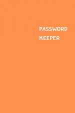 Password Keeper: Size (6 x 9 inches) - 100 Pages - Orange Cover: Keep your usernames, passwords, social info, web addresses and securit
