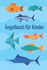 Angelbuch für Kinder: Angeltagebuch zum selber Eintragen - Perfekt für junge Fischer und Angler