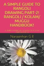 A Simple Guide to Rangoli Drawing Part-2! Rangoli / Kolam/ Muggu Handbook!: A Simple Handbook of Rangoli/Kolam /Muggu Part-2!