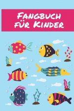 Fangbuch für Kinder: Übersichtliches Angelfangbuch für junge Angler - Zum Dokumentieren der Fänge
