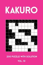 Kakuro 200 Puzzle With Solution Vol. 10: Cross Sums Puzzle Book, hard,10x10, 2 puzzles per page