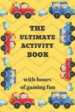 The Ultimate Activity Book: 100 Pages of Gaming Fun! Eight different games (including 3D Tic Tac Toe), hours of Light Easy Fun Game play with Fami