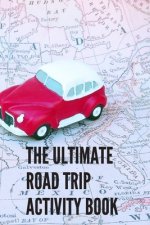 The Ultimate Road Trip Activity Book: 100 Pages of Gaming Fun! 8 different games (including 3D Tic Tac Toe), hours of Light Easy Fun Game play with Fa