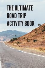 The Ultimate Road Trip Activity Book: 100 Pages of Gaming Fun! Eight different games (including 3D Tic Tac Toe), hours of Light Easy Fun Game play wit