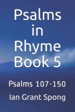 Psalms in Rhyme Book 5: Psalms 107-150