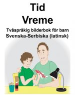 Svenska-Serbiska (latinsk) Tid/Vreme Tv?spr?kig bilderbok för barn
