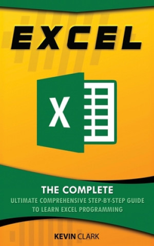 Excel: The Complete Ultimate Comprehensive Step-By-Step Guide To Learn Excel Programming