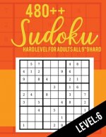Sudoku: Hard Level for Adults All 9*9 Hard 480++ Sudoku level: 7 - Sudoku Puzzle Books - Sudoku Puzzle Books Hard - Large Prin