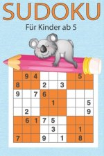 Sudoku für Kinder ab 5: 200 einfache Zahlenrätsel auf hochwertigem Papier - Lösungen im Anhang - Großdruck speziell für Kinder - liebevolle Au