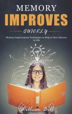 Memory Improves Quickly: Memory Improvement Techniques to Help to Have Success in Life