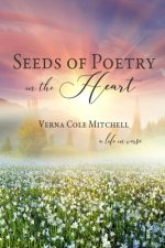 Seeds of Poetry in the Heart: a life in verse