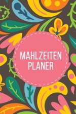 Mahlzeitenplaner: Lebensmitteltagebuch mit EInkaufsliste - Zum Dokumentieren von Symptomen und Nahrungsmittelintoleranzen
