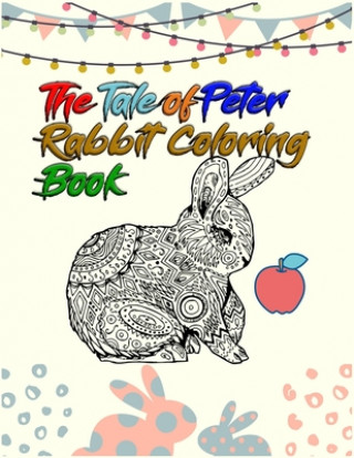 The Tale of Peter Rabbit Coloring Book: Best Coloring Book ever An Adult Coloring Book of 50+ unique Rabbit Designs with little bit Mandala Style awes