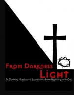 From Darkness to Light: Sr. Dorothy Nussbaum's Journey to a New Beginning with God