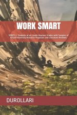 Work Smart: SERIES 1. Students at all Levels Improve Grades with Samples of Actual University Research Proposals and Literature Re