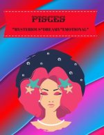 Pisces: Mysterious*dreamy*emotional