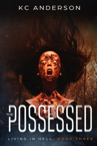 The Possessed: Book Three of the 'Living In Hell' Trilogy