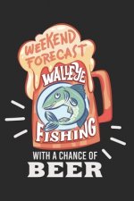 Angler Fangbuch / Langfristig bessere Angelerfolge / Weekend Forecast Walleye Fishing With A Chance Of Beer: 6 x 9 Zoll (ca. DIN A5) I 120 Seiten Hori