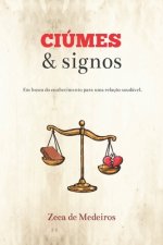 Ciúmes & Signos: Em busca do conhecimento para uma relaç?o saudável.