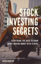 Stock Investing Secrets: Everything you need to know about making money with stocks