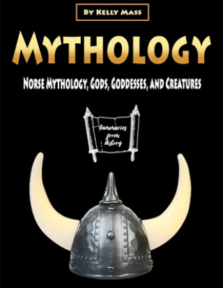 Mythology: Norse Mythology, Gods, Goddesses, and Creatures