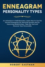 Enneagram Personality Types: An Adventure in Self-Discovery. Learn How to Use the Sacred Enneagram for Personal Growth and for Improving Relationsh