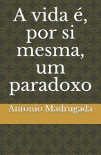 vida e, por si mesma, um paradoxo