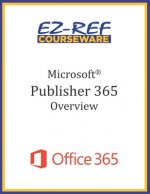 Microsoft Publisher 365 - Overview: Student Manual (Black & White)