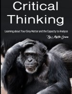 Critical Thinking: Learning about Your Grey Matter and the Capacity to Analyze