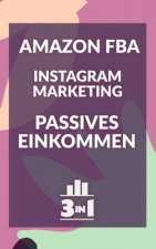 Amazon FBA - Instagram Marketing - Passives Einkommen: Von null auf 100 mit diesen Erfolgstricks