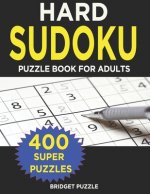 Hard Sudoku Puzzle Book for Adults: 400+ Hard Sudoku Puzzles and Solutions For Adults and Smart Kids