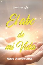 El abc de mi vida: manual de supervivencia