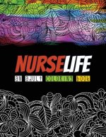 Nurselife an Adult Coloring Book: A Humorous Snarky & Unique Adult Coloring Book for Registered Nurses, Nurses Stress Relief and Mood Lifting book, Re