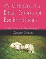 A Children's Bible Story of Redemption: God's Plan for Redeeming Us