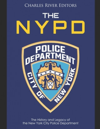 The NYPD: The History and Legacy of the New York City Police Department