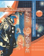 Far Sunshine: Il viaggio dell'uomo dalla 