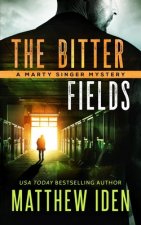 The Bitter Fields: A Marty Singer Mystery
