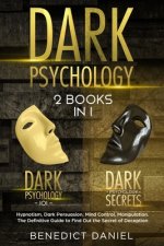 Dark Psychology: 2 BOOKS IN 1. Dark Psychology 101 + Dark Psychology Secrets. Hypnotism, Dark Persuasion, Mind Control, Manipulation. T
