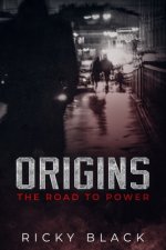 Origins: The Road To Power: A Leeds Crime Fiction Novel