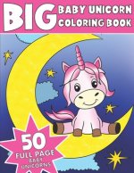 The Big Baby Unicorn Coloring Book: Jumbo Baby Unicorn Coloring Book
