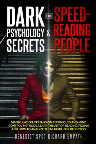 Dark Psychology Secrets & Speed - Reading People (2in1): Manipulation, persuasion techniques, and mind control methods. Learn the art of reading peopl