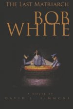 The Last Matriarch: Bob White