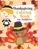 Thanksgiving Coloring Book for Toddlers: Thanksgiving Activity Book for Little Hands at the Kids Table