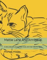 Mattie Lane And Annibelle: A story about a young lady, a cat, and their life on a farm