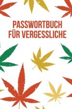 Passwortbuch für Vergessliche: Praktisches Passwort Buch mit A-Z Register zum Verwalten von Passwörtern, Zugangsdaten und PINs - Mit Hanfmotiv