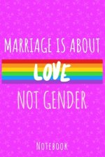 Marriage is about love not gender: a5 notebook, dotted, dot grid 120 pages