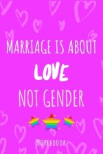 Marriage is about love not gender: a5 notebook, dotted, dot grid 120 pages