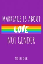 Marriage is about love not gender: a5 notebook, dotted, dot grid 120 pages
