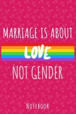 Marriage is about love not gender: a5 notebook, dotted, dot grid 120 pages