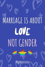 Marriage is about love not gender: a5 notebook, dotted, dot grid 120 pages